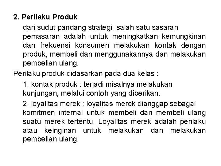 2. Perilaku Produk dari sudut pandang strategi, salah satu sasaran pemasaran adalah untuk meningkatkan