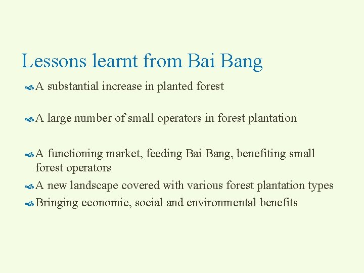 Lessons learnt from Bai Bang A substantial increase in planted forest A large number