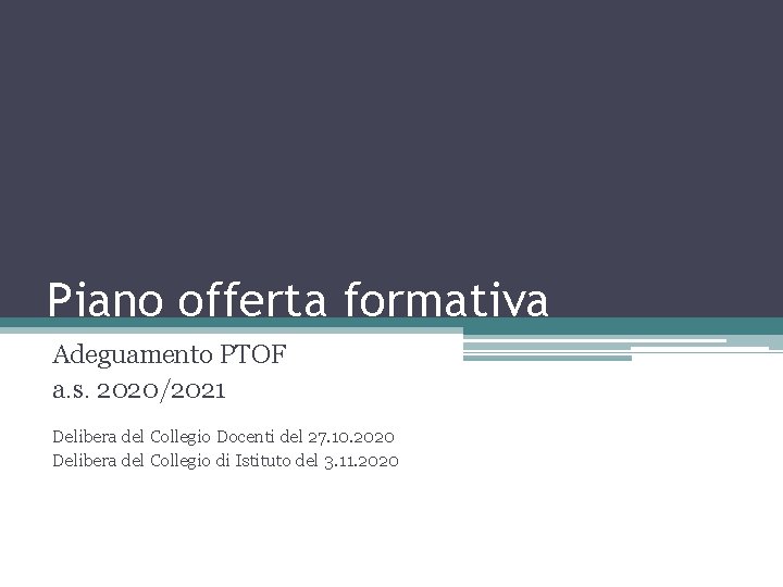 Piano offerta formativa Adeguamento PTOF a. s. 2020/2021 Delibera del Collegio Docenti del 27.