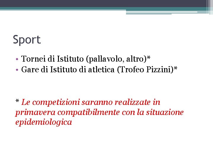 Sport • Tornei di Istituto (pallavolo, altro)* • Gare di Istituto di atletica (Trofeo