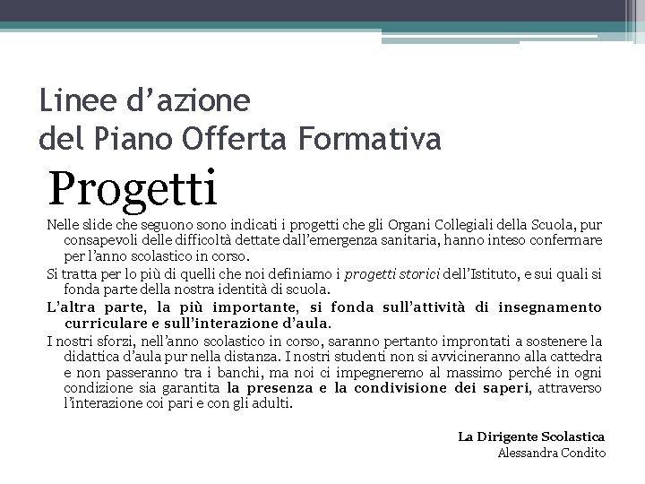 Linee d’azione del Piano Offerta Formativa Progetti Nelle slide che seguono sono indicati i