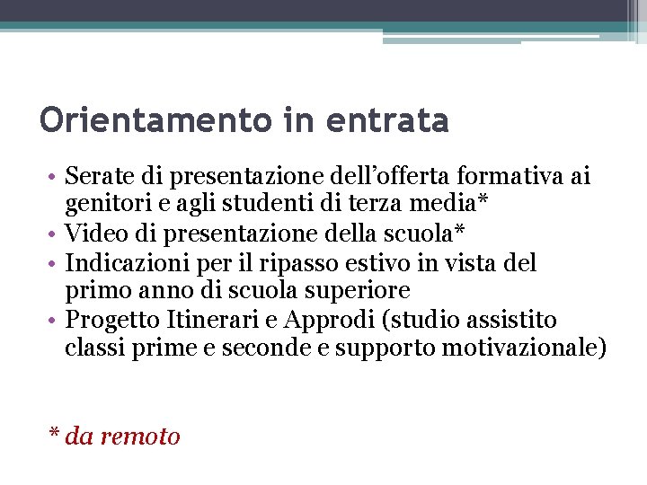 Orientamento in entrata • Serate di presentazione dell’offerta formativa ai genitori e agli studenti