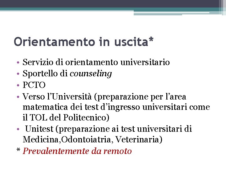 Orientamento in uscita* • • Servizio di orientamento universitario Sportello di counseling PCTO Verso