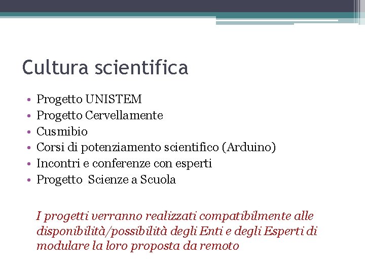 Cultura scientifica • • • Progetto UNISTEM Progetto Cervellamente Cusmibio Corsi di potenziamento scientifico