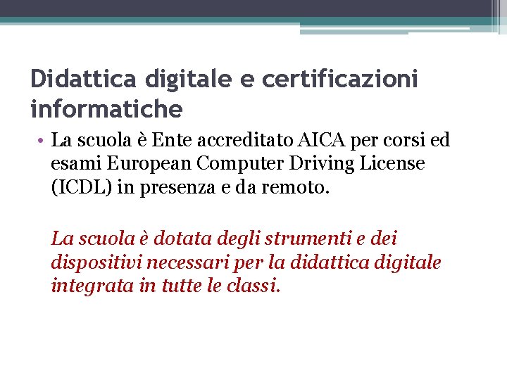 Didattica digitale e certificazioni informatiche • La scuola è Ente accreditato AICA per corsi