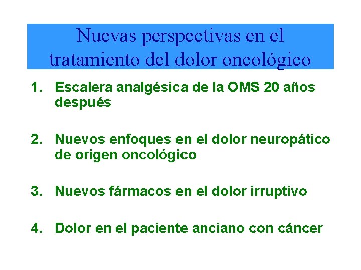 Nuevas perspectivas en el tratamiento del dolor oncológico 1. Escalera analgésica de la OMS