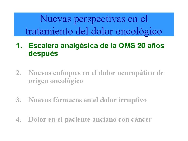 Nuevas perspectivas en el tratamiento del dolor oncológico 1. Escalera analgésica de la OMS