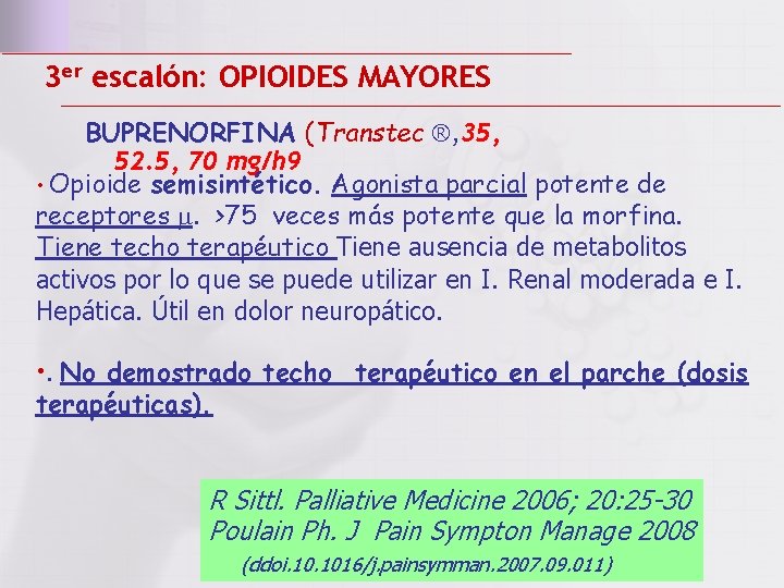 3 er escalón: OPIOIDES MAYORES BUPRENORFINA (Transtec ®, 35, 52. 5, 70 mg/h 9