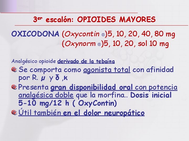 3 er escalón: OPIOIDES MAYORES OXICODONA (Oxycontin ®)5, 10, 20, 40, 80 mg (Oxynorm