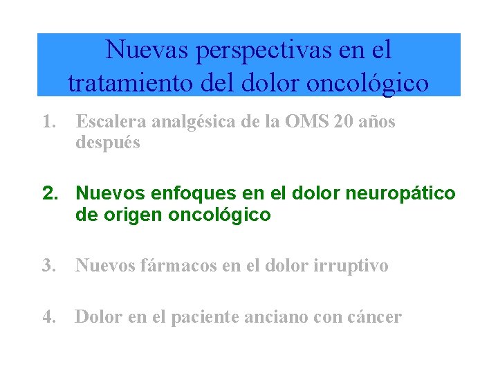 Nuevas perspectivas en el tratamiento del dolor oncológico 1. Escalera analgésica de la OMS