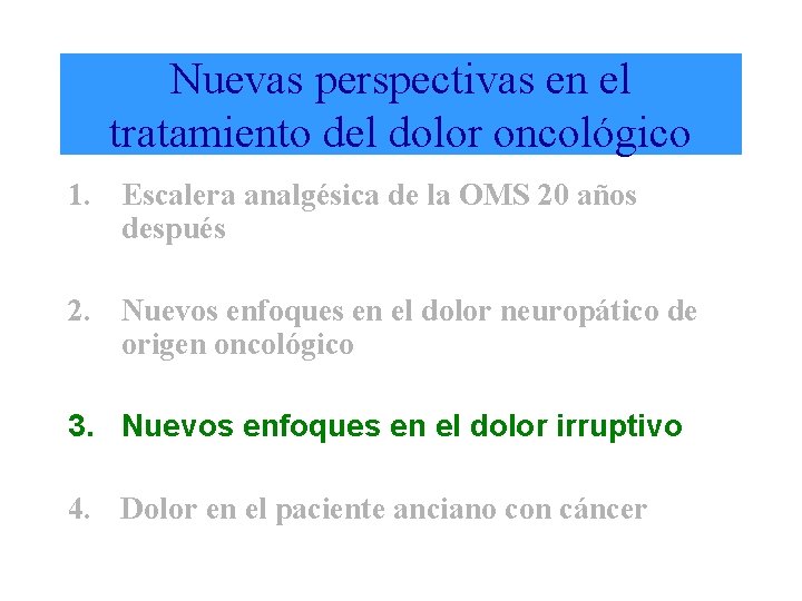 Nuevas perspectivas en el tratamiento del dolor oncológico 1. Escalera analgésica de la OMS