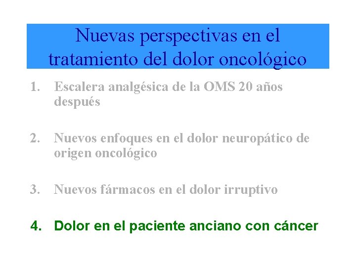 Nuevas perspectivas en el tratamiento del dolor oncológico 1. Escalera analgésica de la OMS