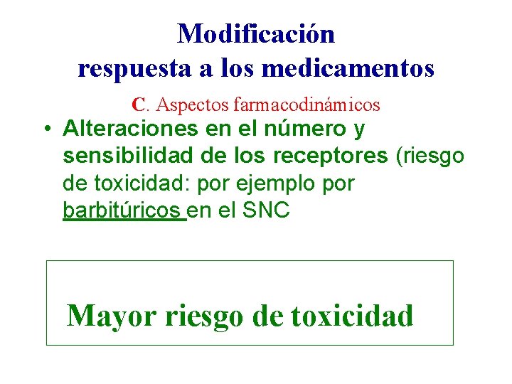 Modificación respuesta a los medicamentos C. Aspectos farmacodinámicos • Alteraciones en el número y