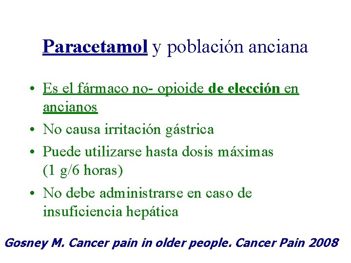 Paracetamol y población anciana • Es el fármaco no- opioide de elección en ancianos