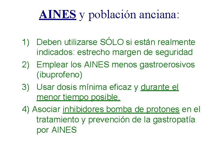 AINES y población anciana: 1) Deben utilizarse SÓLO si están realmente indicados: estrecho margen