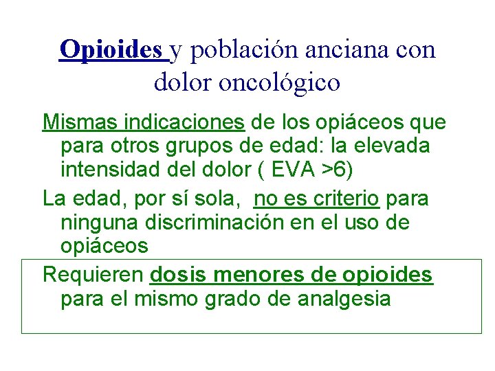 Opioides y población anciana con dolor oncológico Mismas indicaciones de los opiáceos que para