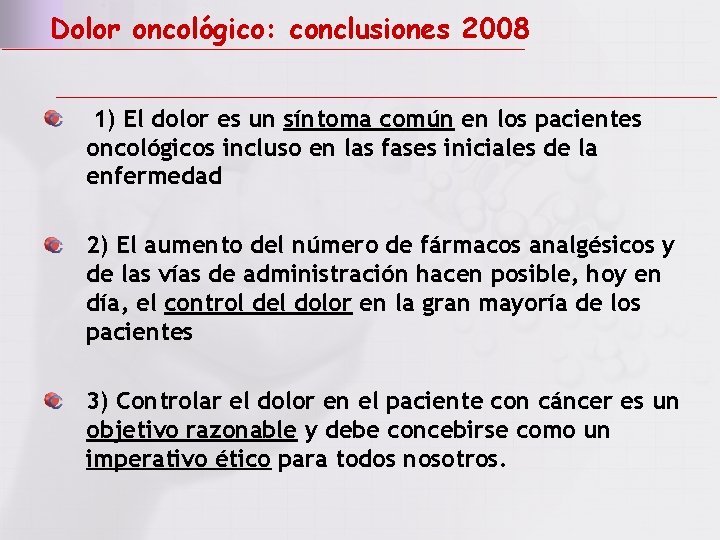 Dolor oncológico: conclusiones 2008 1) El dolor es un síntoma común en los pacientes