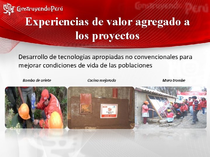 Experiencias de valor agregado a los proyectos Desarrollo de tecnologías apropiadas no convencionales para