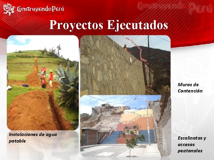 Proyectos Ejecutados Muros de Contención Instalaciones de agua potable Escalinatas y accesos peatonales 