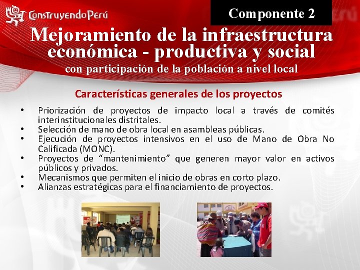 Componente 2 Mejoramiento de la infraestructura económica - productiva y social con participación de