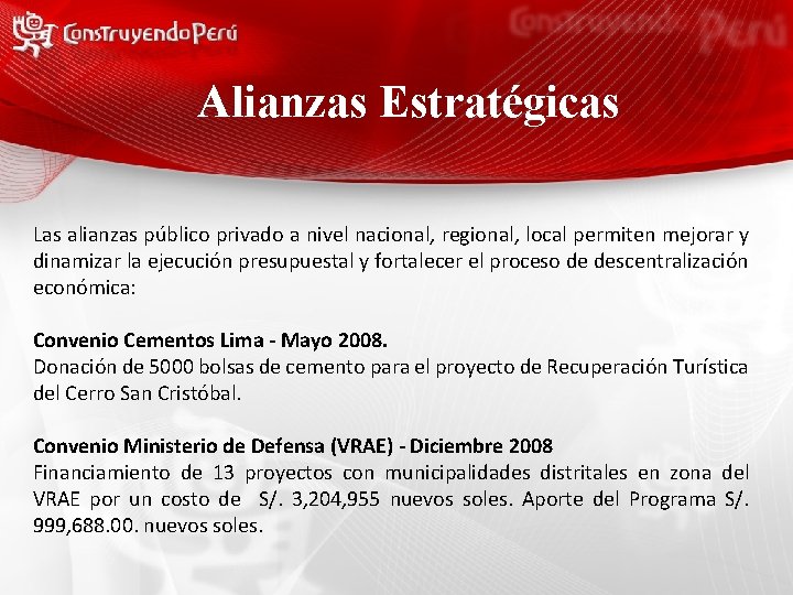 Alianzas Estratégicas Las alianzas público privado a nivel nacional, regional, local permiten mejorar y