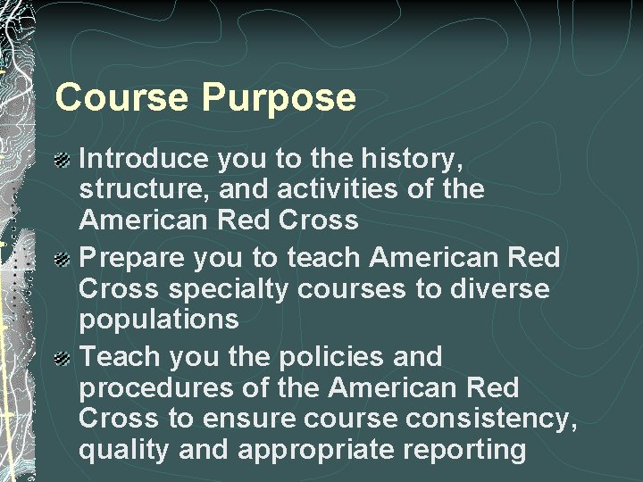 Course Purpose Introduce you to the history, structure, and activities of the American Red