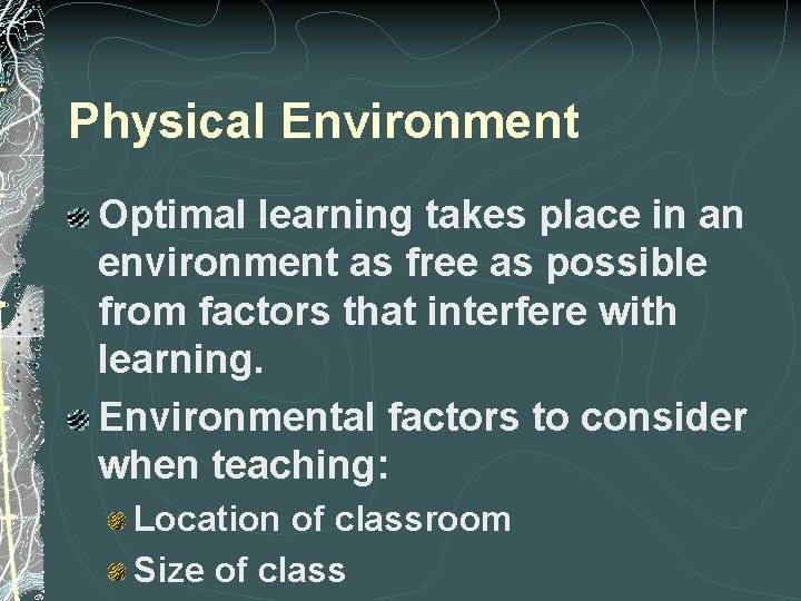 Physical Environment Optimal learning takes place in an environment as free as possible from
