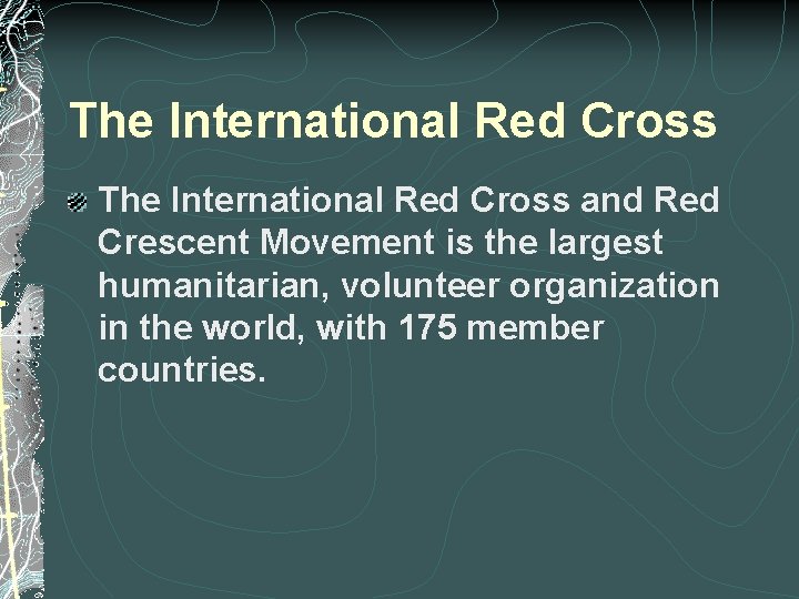 The International Red Cross and Red Crescent Movement is the largest humanitarian, volunteer organization