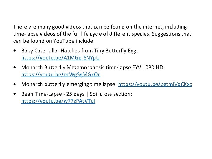 There are many good videos that can be found on the internet, including time-lapse