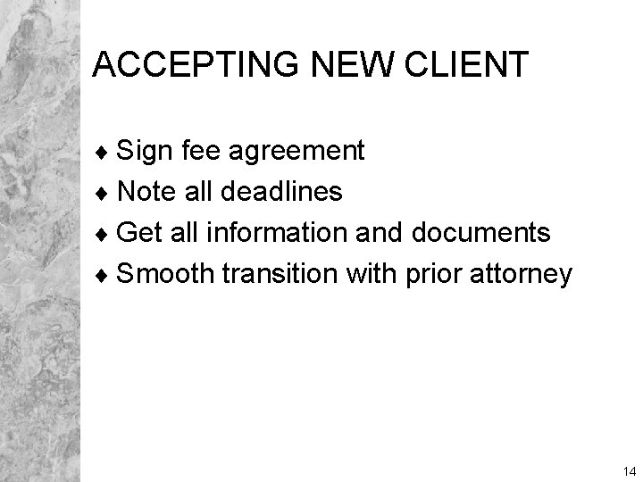 ACCEPTING NEW CLIENT ¨ Sign fee agreement ¨ Note all deadlines ¨ Get all