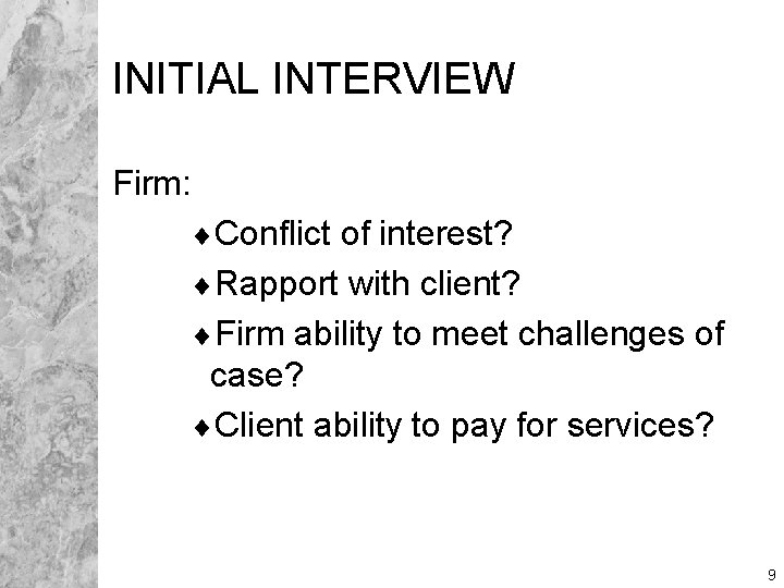 INITIAL INTERVIEW Firm: ¨Conflict of interest? ¨Rapport with client? ¨Firm ability to meet challenges