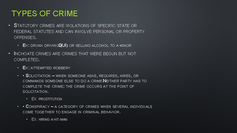 TYPES OF CRIME • STATUTORY CRIMES ARE VIOLATIONS OF SPECIFIC STATE OR FEDERAL STATUTES