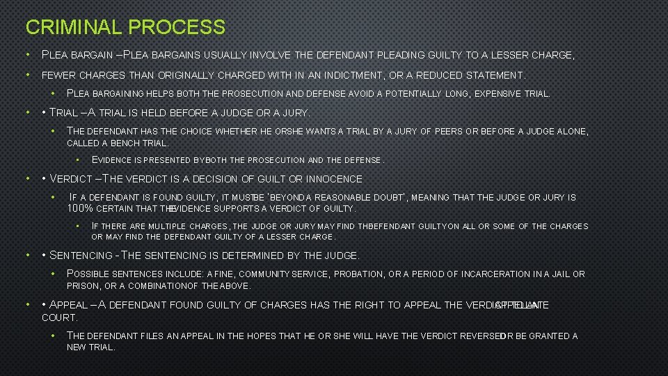 CRIMINAL PROCESS • PLEA BARGAIN –PLEA BARGAINS USUALLY INVOLVE THE DEFENDANT PLEADING GUILTY TO