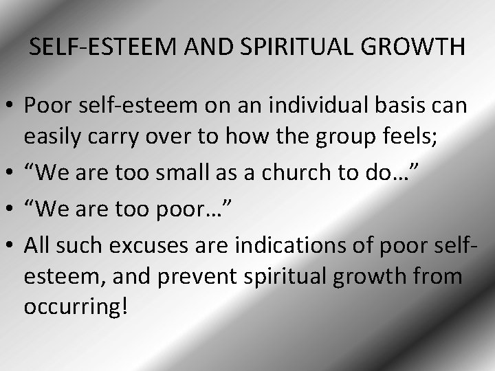 SELF-ESTEEM AND SPIRITUAL GROWTH • Poor self-esteem on an individual basis can easily carry