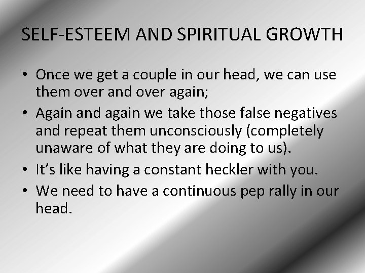SELF-ESTEEM AND SPIRITUAL GROWTH • Once we get a couple in our head, we