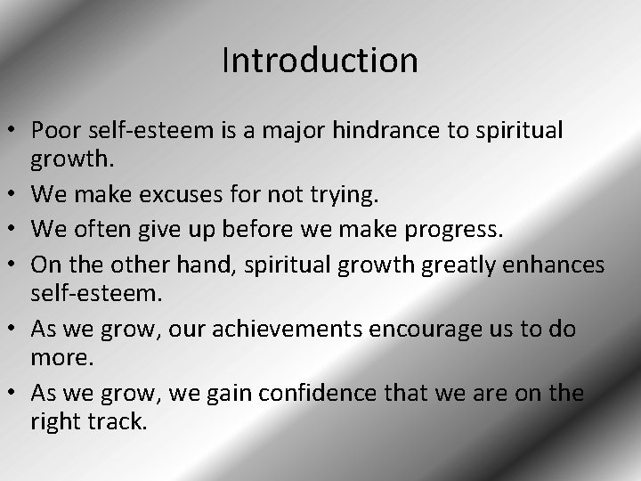 Introduction • Poor self-esteem is a major hindrance to spiritual growth. • We make