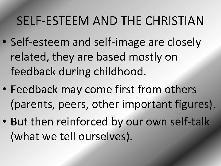 SELF-ESTEEM AND THE CHRISTIAN • Self-esteem and self-image are closely related, they are based