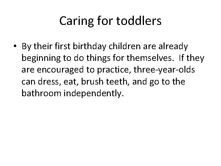 Caring for toddlers • By their first birthday children are already beginning to do