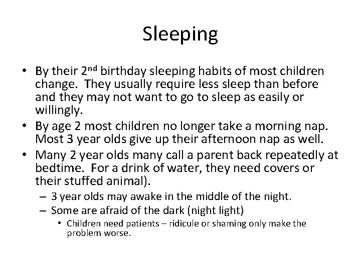 Sleeping • By their 2 nd birthday sleeping habits of most children change. They