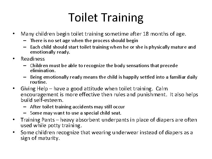 Toilet Training • Many children begin toilet training sometime after 18 months of age.