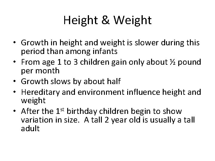 Height & Weight • Growth in height and weight is slower during this period