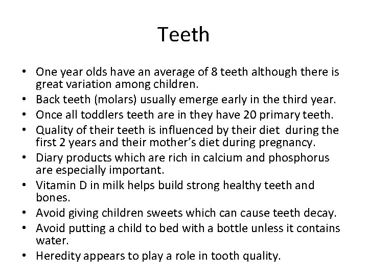 Teeth • One year olds have an average of 8 teeth although there is