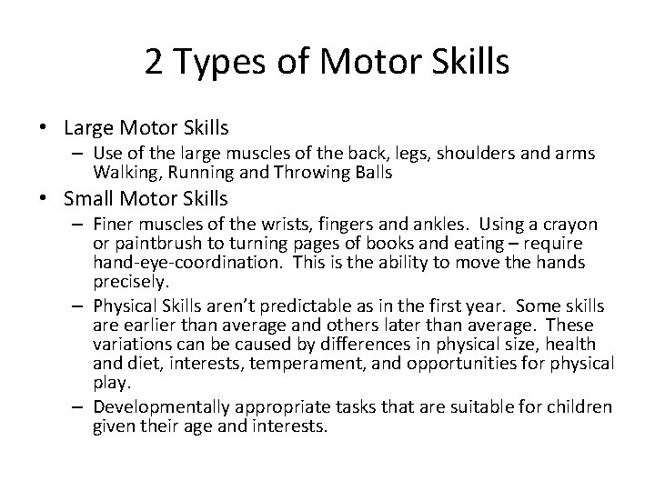 2 Types of Motor Skills • Large Motor Skills – Use of the large