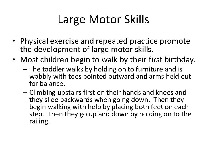 Large Motor Skills • Physical exercise and repeated practice promote the development of large