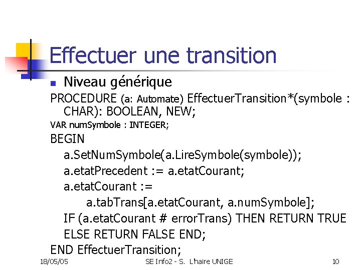 Effectuer une transition n Niveau générique PROCEDURE (a: Automate) Effectuer. Transition*(symbole : CHAR): BOOLEAN,