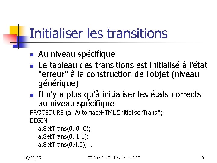 Initialiser les transitions n n n Au niveau spécifique Le tableau des transitions est