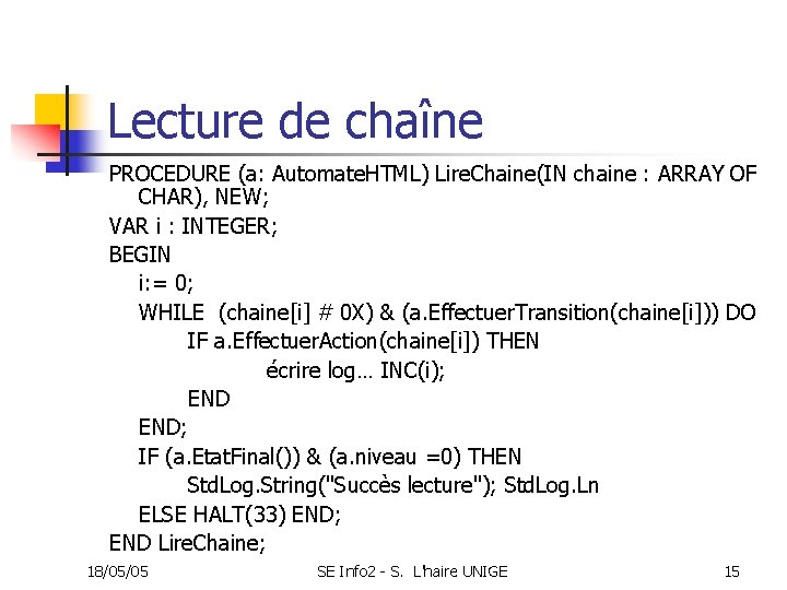 Lecture de chaîne PROCEDURE (a: Automate. HTML) Lire. Chaine(IN chaine : ARRAY OF CHAR),