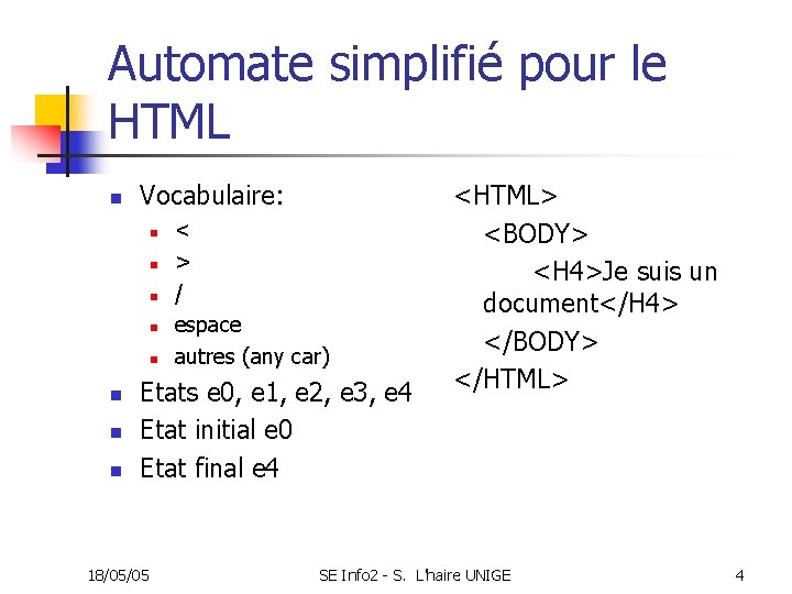 Automate simplifié pour le HTML n Vocabulaire: n n n n < > /