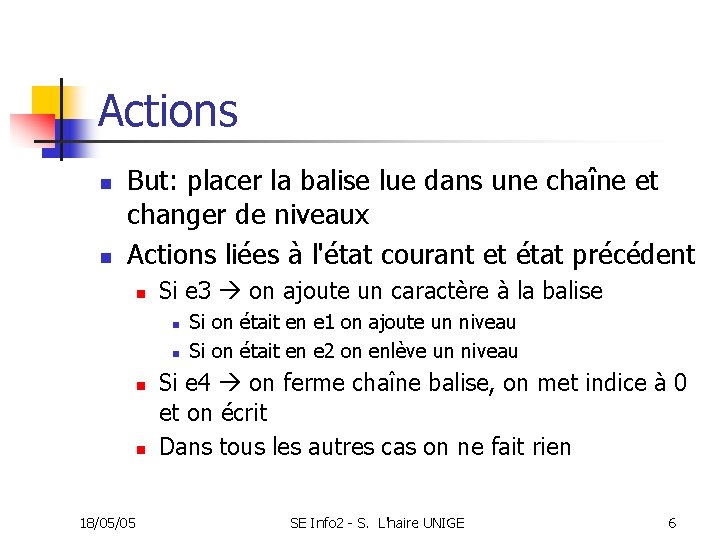 Actions n n But: placer la balise lue dans une chaîne et changer de