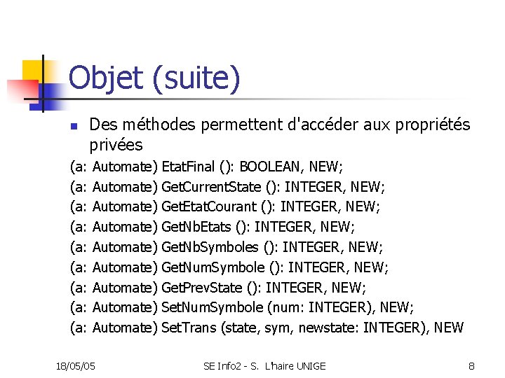 Objet (suite) n (a: (a: (a: Des méthodes permettent d'accéder aux propriétés privées Automate)